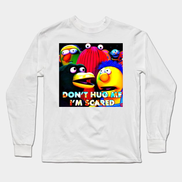 Don't Hug Me I'm Scared Long Sleeve T-Shirt by sullivanjanena